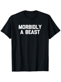 Men's T-Shirt Morbidly A Beast Bold White Letters Black Short Sleeve T Shirt