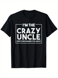Men's T-Shirt Im The Crazy Uncle Everyone Warned You About White Text On Modern Black T Shirt