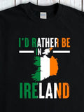 Men's T-Shirt Id Rather Be In Ireland Surrounded By Flag Colors Map Illustration