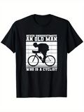 Men's T-Shirt Never Underestimate An Old Man Who Is A Cyclist Pedaling Strongly Across City Streets Cyclist