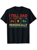 Men's T-Shirt I Tell Dad Jokes Periodically With Colorful Periodic Table Elements Shirt