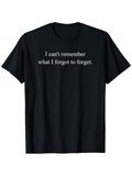 Men's T-Shirt I Cant Remember What I Forgot To Forget Minimalist White Text T Shirt