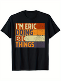 Men's T-Shirt Im Eric Doing Eric Things Retro Striped Graphic Typography Text
