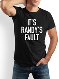 Men's T-Shirt Its Randys Fault Bold White Letters On Plain Black Shirt