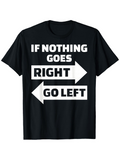 Men's T-Shirt If Nothing Goes Right Bold Arrows Contrasting White Typography Directional Text
