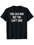 Men's T-Shirt You Can Run But You Cant Hide Bold White Lettering On Black Cotton T Shirt