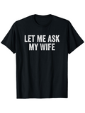 Men's T-Shirt Let Me Ask My Wife Worn Letter Texture On Black Shirt