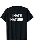 Men's T-Shirt I Hate Nature Bold White Letters On Black Cotton Tshirt