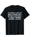 Men's T-Shirt Lost My Mind If Found Return It Not Working Properly Anyway T Shirt