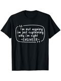 Men's T-Shirt Im Not Arguing Im Just Explaining Why Im Right With Engineered Quote And Handwritten Design T Shirt