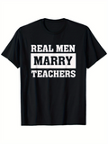 Men's T-Shirt Real Men Marry Teachers Bold White Wording On Classic Black T Shirt