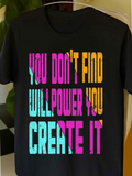 Men's T-Shirt You Dont Find Willpower You Create It Colorful Bold Motivational Letters T Shirt