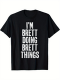Men's T-Shirt Im Brett Doing Brett Things Bold White Letters Minimalist Statement T Shirt