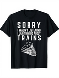 Men's T-Shirt Sorry I Wasnt Listening Learned Things About Trains Under Steaming Locomotive