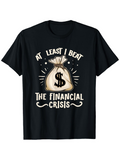 Men's T-Shirt At Least I Beat The Financial Crisis Money Bag Under Radiant Light