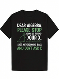 Men's T-Shirt Dear Algebra Please Stop Asking Us To Find Your X T Shirt With Geometric Lines