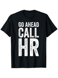 Men's T-Shirt Go Ahead Call HR Bold White Lettering On Classic Cotton T Shirt