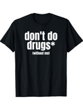 Men's T-Shirt Dont Do Drugs Without Me Statement Text Shirt