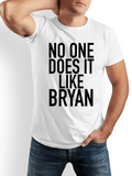 Men's T-Shirt No One Does It Like Bryan Bold Statement Typography Shirt