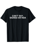 Men's T-Shirt Cant Say Signed An Nda Bold White Letters On Black Short Sleeve Shirt