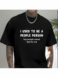 Men's T-Shirt I Used To Be A People Person But People Ruined That For Me Statement Text Shirt