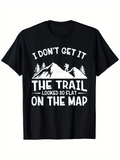 Men's T-Shirt I Dont Get It The Trail Looked So Flat On The Map With Hiker Standing Among Mountain And Tree Silhouette