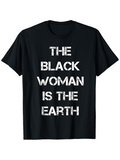 Men's T-Shirt The Black Woman Is The Earth Bold Statement With Textured Urban Graphic Letters