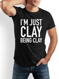 Men's T-Shirt Im Just Clay Being Clay Bold Lettered Statement Shirt