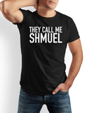 Men's T-Shirt They Call Me Shmuel Bold Typography Statement On Black T Shirt