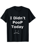 Men's T-Shirt I Didnt Poop Today Sad Face Graphic T Shirt