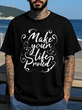 Men's T-Shirt Make Your Life Proud Swirling Handwritten Script With Elegant Flourishes Inspirational Quote