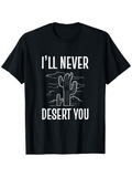 Men's T-Shirt Ill Never Desert You With White Lines Around Cactus At Night