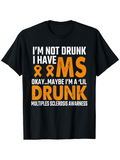 Men's T-Shirt Not Drunk MS Awareness Lettering With Bold Orange Ribbon Drunk Shirt
