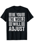 Men's T-Shirt Be You The World Will Adjust Bold White Motivational Lettering On Black Shirt