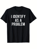 Men's T-Shirt I Identify As A Problem Bold White Letters On Statement Shirt