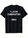 Men's T-Shirt I Love Chemistry Bold Science Slogan With Crisp White Lettering T shirt