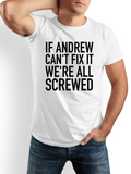 Men's T-Shirt If Andrew Cant Fix It Were All Screwed Bold Statement Graphic T Shirt