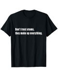 Men's T-Shirt Dont Trust Atoms They Make Up Everything Science Statement