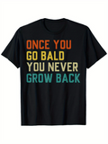 Men's T-Shirt Once You Go Bald You Never Grow Back Bold Color Fun Slogan Text Tee