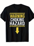 Men's T-Shirt Warning Choking Hazard Bold Yellow Arrow On Safety Themed Shirt