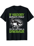Men's T-Shirt If History Repeats Itself Bold Green Text With Radiant Dinosaur Illustration