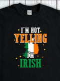 Men's T-Shirt Im Not Yelling Im Irish Splattered Flag Colors Surrounded By Festive Accents