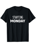 Men's T-Shirt Starting Monday Bold White Letters On Simple Black Shirt