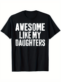 Men's T-Shirt Awesome Like My Daughters Bold White Distressed Text Statement Tee