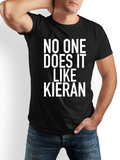 Men's T-Shirt No One Does It Like Kieran Bold White Statement On Solid Black Shirt