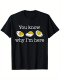 Men's T-Shirt You Know Why Im Here With Deviled Eggs On Black T Shirt