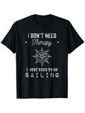 Men's T-Shirt I Dont Need Therapy Vintage Helm Surrounded By Nautical Elements Sailing
