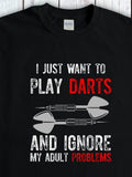 Men's T-Shirt I Just Want To Play Darts And Ignore My Adult Problems With Two Silver Darts