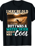 Men's T-Shirt I May Be Old But I Was A Water Skier When It Was Cool Vintage Sunset Watersports Scene Water Skier