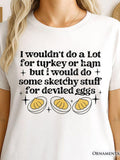 Women's T-Shirt I Wouldnt Do A Lot For Turkey Or Ham But I Would Do Some Sketchy Stuff For Deviled Eggs Funny Cartoon Deviled Eggs Surrounded By Sparkles